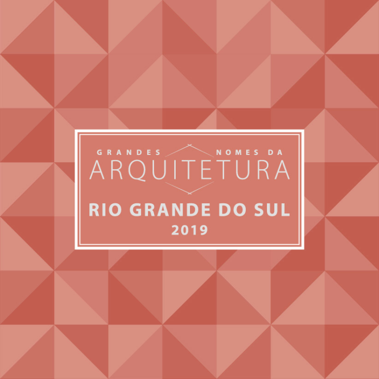 Grandes Nomes da Arquitetura Rio Grande do Sul 2019